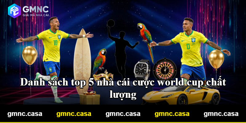 Danh sách top 5 nhà cái cược world cup chất lượng Danh sách top 5 nhà cái cược world cup chất lượng