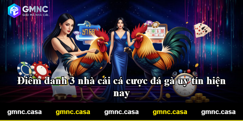 Điểm danh 3 nhà cái cá cược đá gà uy tín hiện nay Điểm danh 3 nhà cái cá cược đá gà uy tín hiện nay