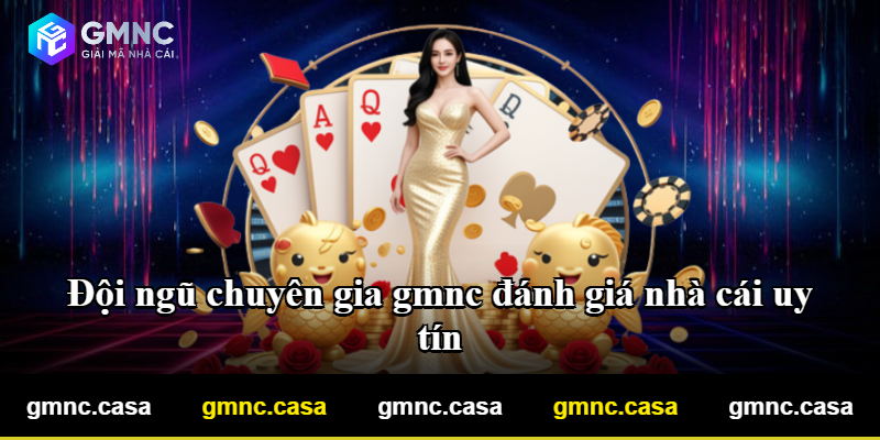 Đội ngũ chuyên gia gmnc đánh giá nhà cái uy tín Đội ngũ chuyên gia gmnc đánh giá nhà cái uy tín