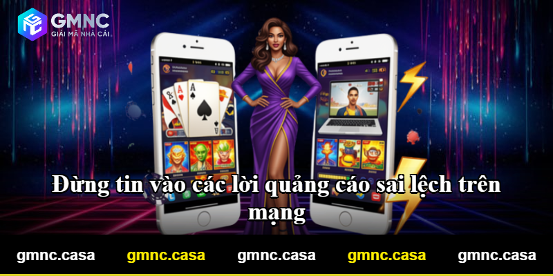 Đừng tin vào các lời quảng cáo sai lệch trên mạng