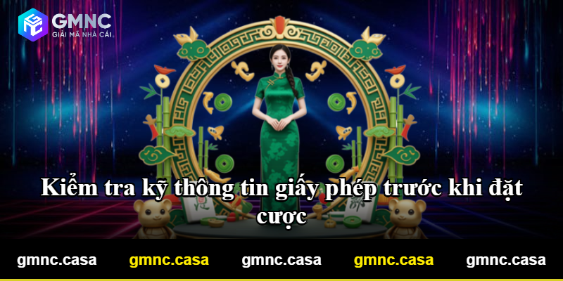 Kiểm tra kỹ thông tin giấy phép trước khi đặt cược Kiểm tra kỹ thông tin giấy phép trước khi đặt cược