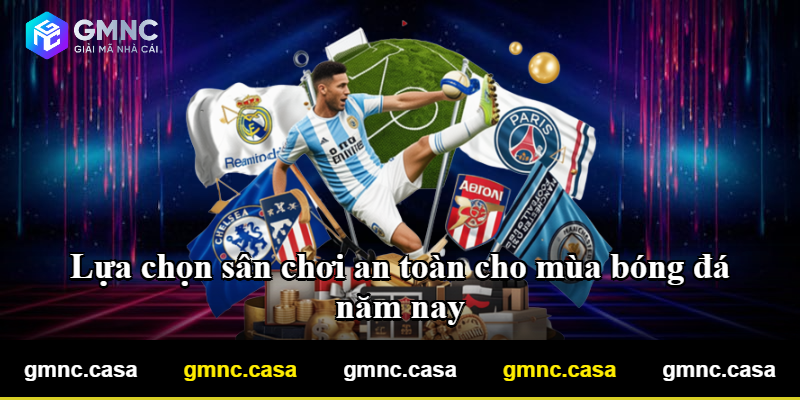 Lựa chọn sân chơi an toàn cho mùa bóng đá năm nay Lựa chọn sân chơi an toàn cho mùa bóng đá năm nay