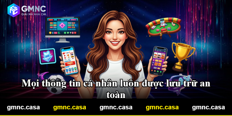 Thông tin cá nhân được lưu giữ trong môi trường an toàn