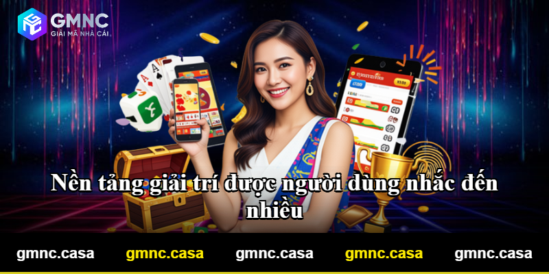 Nền tảng giải trí được người dùng nhắc đến nhiều Nền tảng giải trí được người dùng nhắc đến nhiều