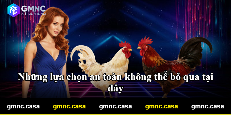 Những lựa chọn an toàn không thể bỏ qua tại đây Những lựa chọn an toàn không thể bỏ qua tại đây