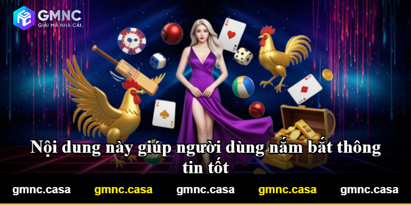 Nội dung này giúp người dùng nắm bắt thông tin tốt