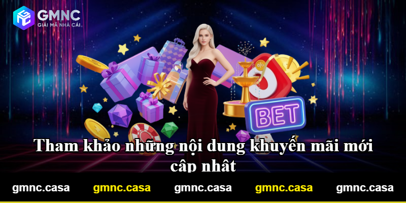 Tham khảo những nội dung khuyến mãi mới cập nhật Tham khảo những nội dung khuyến mãi mới cập nhật